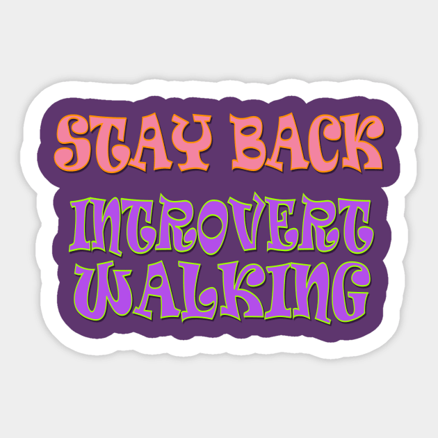 Stay Back, Introvert Walking Sticker by AlondraHanley